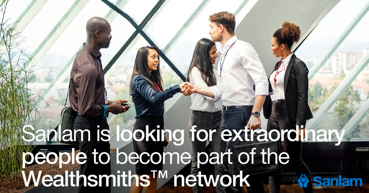 Sanlam is looking for extraordinary people to become part of their Wealthsmiths™ network