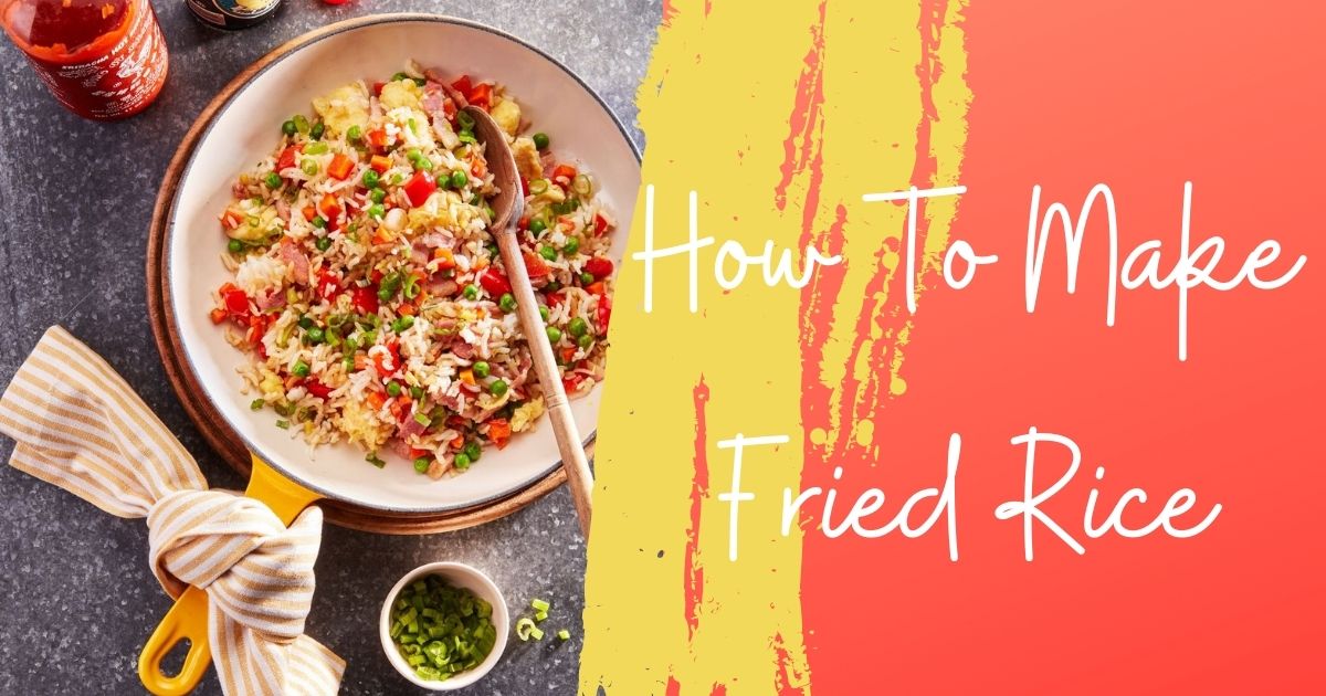 How To Make Fried Rice